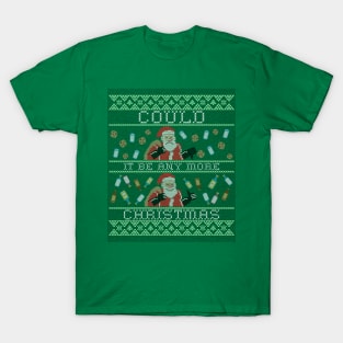 Merry Christmas Happy Holidays Could It Be Any More Christmas? T-Shirt
